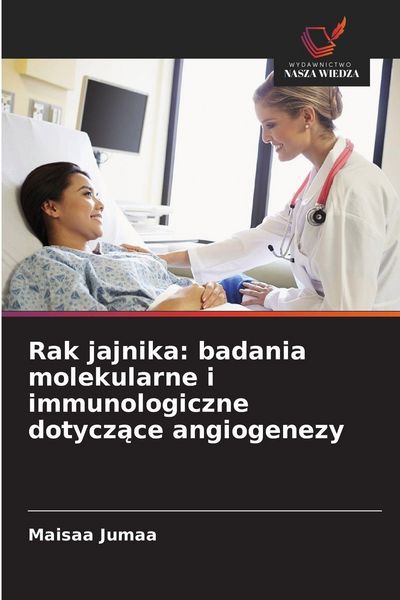 Produktbild: Rak jajnika: badania molekularne i immunologiczne dotycz&iquest;ce angiogenezy