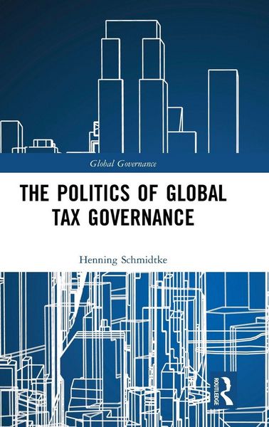 Produktbild: The Politics of Global Tax Governance