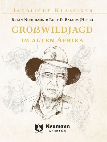 Großwildjagd im alten Afrika, Gebundene Ausgabe von Brian Nicholson, J. Neumann-Neudamm Melsungen, 978-3-7888-2088-6