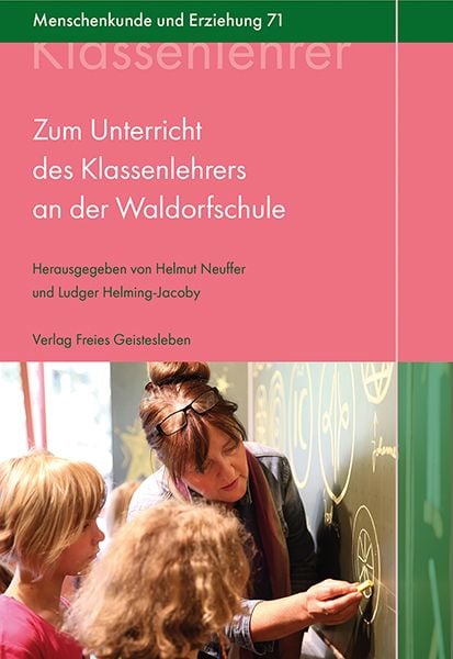 Zum Unterricht des Klassenlehrers an der Waldorfschule, Gebundene Ausgabe von , Freies Geistesleben, 9783772525711