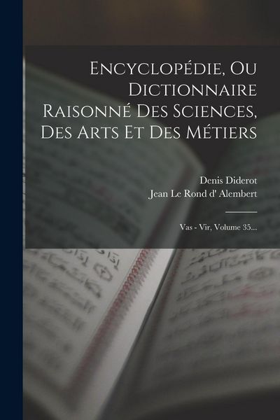 Produktbild: Encyclop&eacute;die, Ou Dictionnaire Raisonn&eacute; Des Sciences, Des Arts Et Des M&eacute;tiers: Vas - Vir, Volume 35...