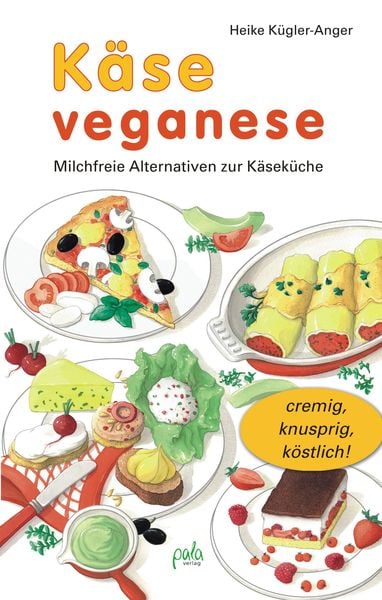 Käse veganese, Gebundene Ausgabe von Heike Kügler-Anger, Pala, 978-3-89566-237-9