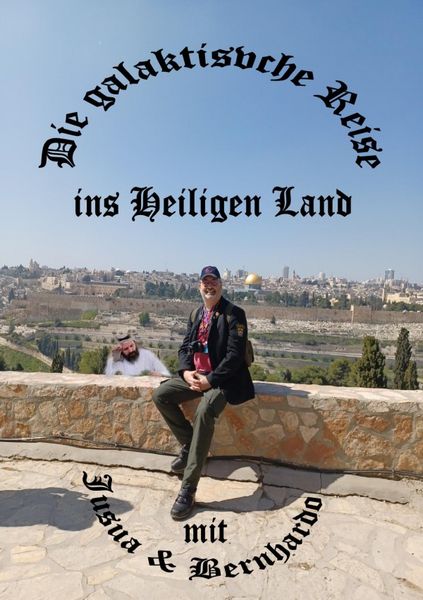 Die galaktische Reise ins Heiligen Land mit Jusua und Bernhardo, Taschenbuch von Bernhard JÖRIS, Epubli, 9783819738197