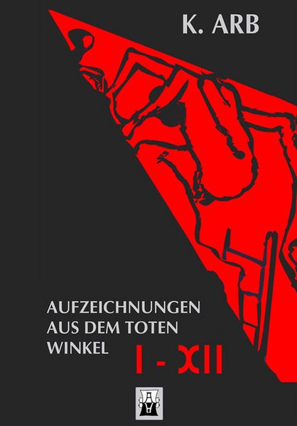 Produktbild: Aufzeichnungen aus dem toten Winkel I-XII [Erweiterte Neuausgabe]
