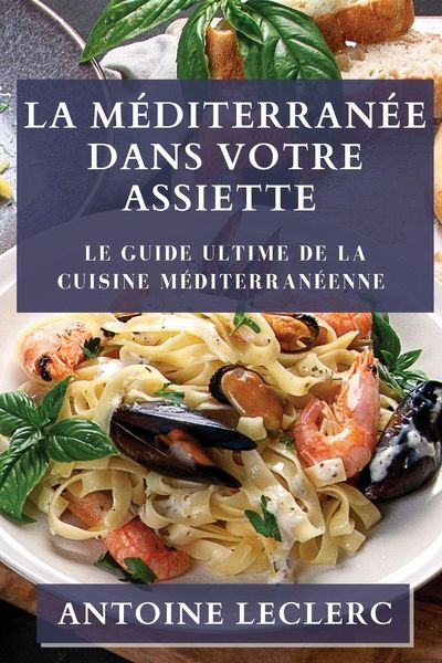 Produktbild: La M&eacute;diterran&eacute;e dans Votre Assiette