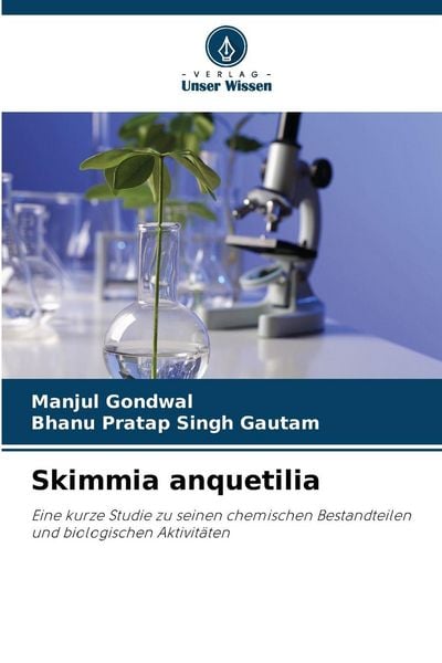 Skimmia anquetilia, Taschenbuch von Manjul Gondwal , Bhanu Pratap Singh Gautam, Verlag Unser Wissen, 9786209212871