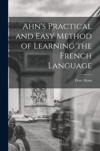 Produktbild: Ahn's Practical and Easy Method of Learning the French Language