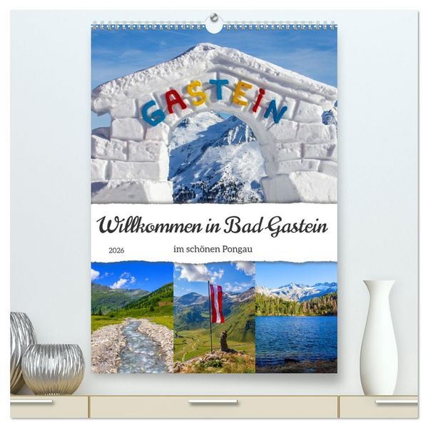 Produktbild: Willkommen in Bad Gastein (hochwertiger Premium Wandkalender 2026 DIN A2 hoch), Kunstdruck in Hochglanz