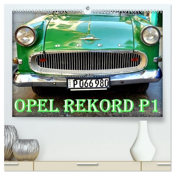 OPEL REKORD P1 (hochwertiger Premium Wandkalender 2026 DIN A2 quer), Kunstdruck in Hochglanz