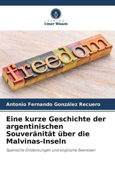 Eine kurze Geschichte der argentinischen Souveränität über die Malvinas-Inseln, Taschenbuch von Antonio Fernando González Recuero, Verlag Unser
