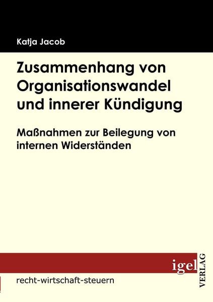 Zusammenhang von Organisationswandel und innerer Kündigung, Taschenbuch von Katja Jacob, Igel Verlag Literatur & Wissenschaft, 9783868151589