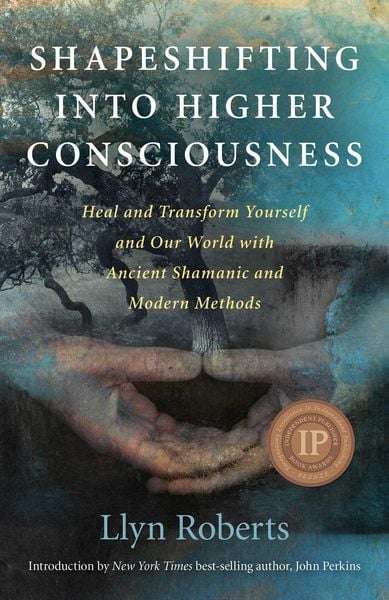 Produktbild: Shapeshifting into Higher Consciousness &ndash; Heal and Transform Yourself and Our World With Ancient Shamanic and Modern Methods