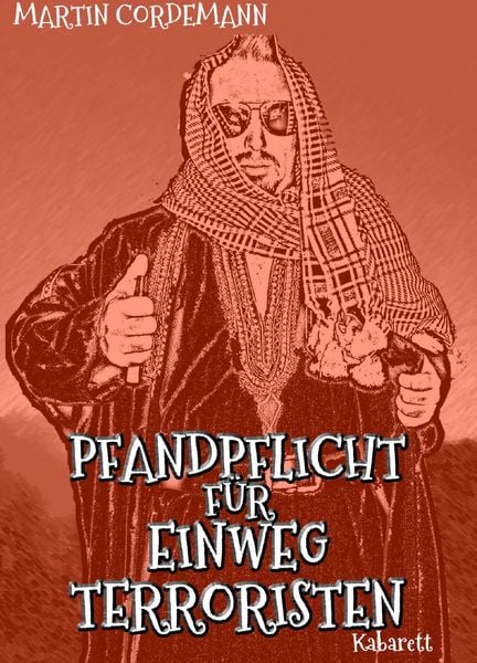 Martin Cordemann �Pfandpflicht f&uuml;r Einwegterroristen� bestellen