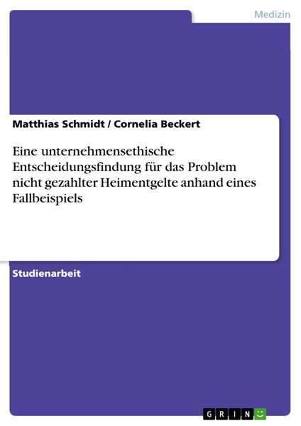 Produktbild: Eine unternehmensethische Entscheidungsfindung f&uuml;r das Problem nicht gezahlter Heimentgelte anhand eines Fallbeispiels