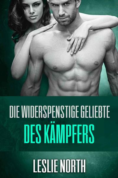 Die widerspenstige Geliebte des Kämpfers (Die Burton Brüder-Serie, #4)