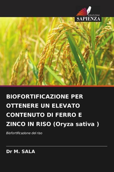 Produktbild: Biofortificazione Per Ottenere Un Elevato Contenuto Di Ferro E Zinco in Riso (oryza Sativa )
