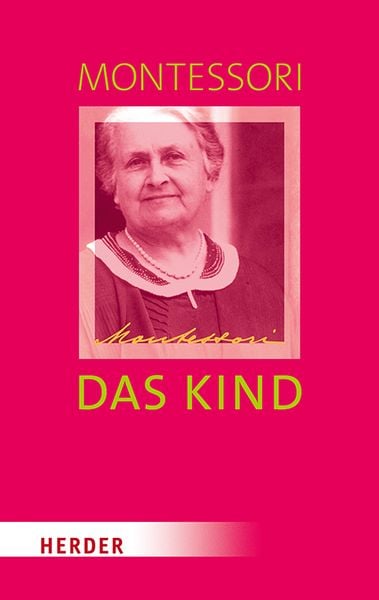 Das Kind, Gebundene Ausgabe von Maria Montessori, Herder, 978-3-451-34952-2
