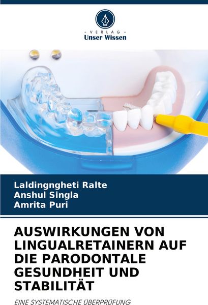 Auswirkungen von Lingualretainern Auf die Parodontale Gesundheit und Stabilität, Taschenbuch von Laldingngheti Ralte , Anshul Singla , Amrita Puri,