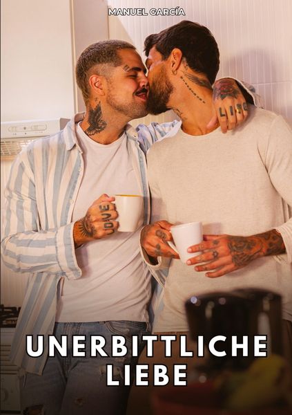 Unerbittliche Liebe, Taschenbuch von Manuel García, Tredition, 9783384781055