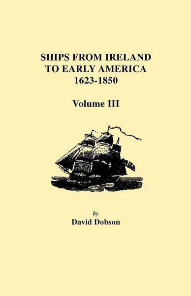 Produktbild: Ships from Ireland to Early America, 1623-1850. Volume III