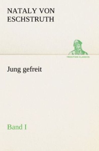Jung gefreit - 1, Taschenbuch von Nataly Von Eschstruth, Tredition, 9783842468290