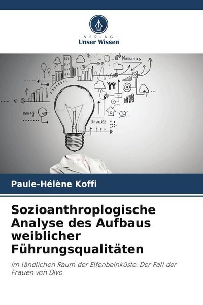 Produktbild: Sozioanthroplogische Analyse des Aufbaus weiblicher F&uuml;hrungsqualit&auml;ten