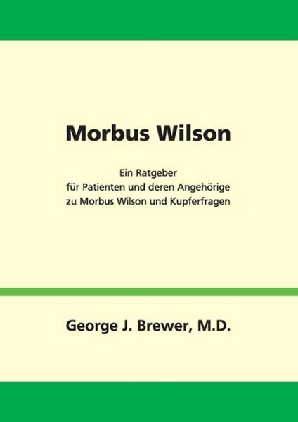 Produktbild: Morbus Wilson - Ein Ratgeber f&uuml;r Patienten und deren Angeh&ouml;rige zu Morbus Wilson und Kupferfragen