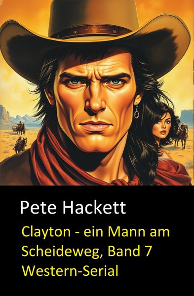 Produktbild: Clayton - ein Mann am Scheideweg, Band 7 (Western-Serial)