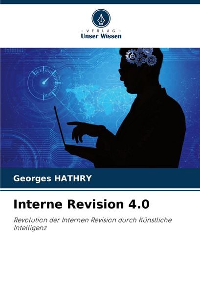 Interne Revision 4.0, Taschenbuch von Georges Hathry, Verlag Unser Wissen, 9786207339075