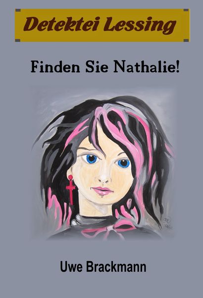 Produktbild: Finden Sie Nathalie. Detektei Lessing Kriminalserie, Band 14. Spannender Detektiv und Kriminalroman &uuml;ber Verbrechen, Mord, Intrigen und Verrat.