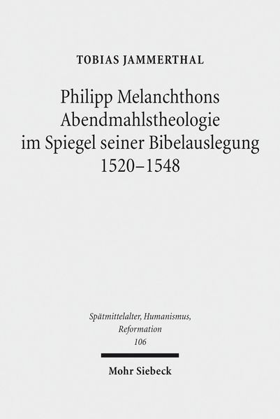 Produktbild: Philipp Melanchthons Abendmahlstheologie im Spiegel seiner Bibelauslegung 1520-1548