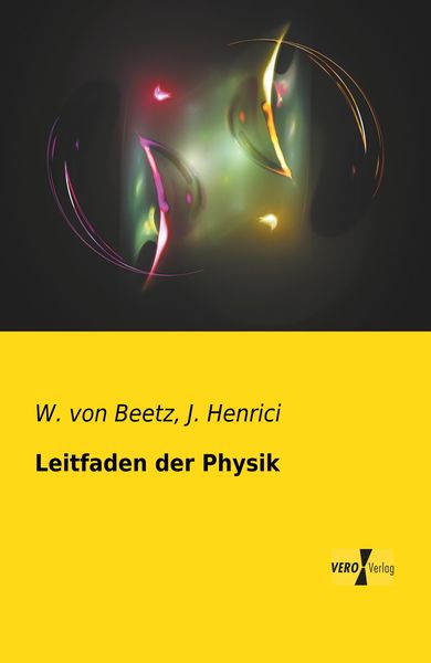 Leitfaden der Physik, Taschenbuch von W. Beetz , J. Henrici, BoD - Books on Demand, 9783957380524