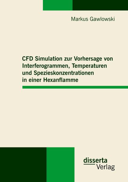 CFD Simulation zur Vorhersage von Interferogrammen, Temperaturen und Spezieskonzentrationen in einer Hexanflamme, Taschenbuch von Markus Gawlowski,