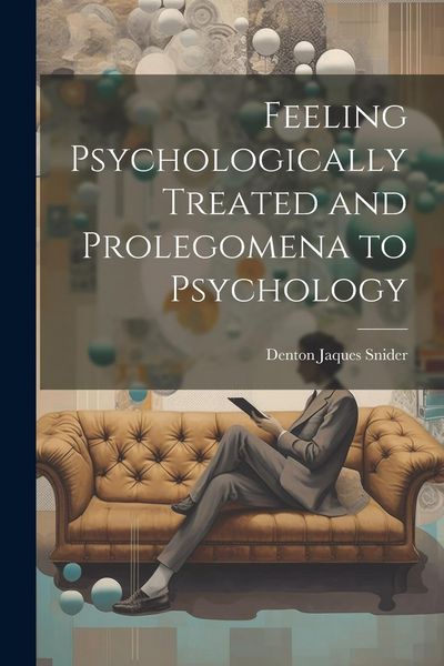 Produktbild: Feeling Psychologically Treated and Prolegomena to Psychology