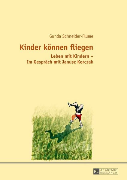 Kinder können fliegen, Taschenbuch von Gunda Schneider, Peter Lang GmbH, Internationaler Verlag der Wissenschaften, 9783631663646