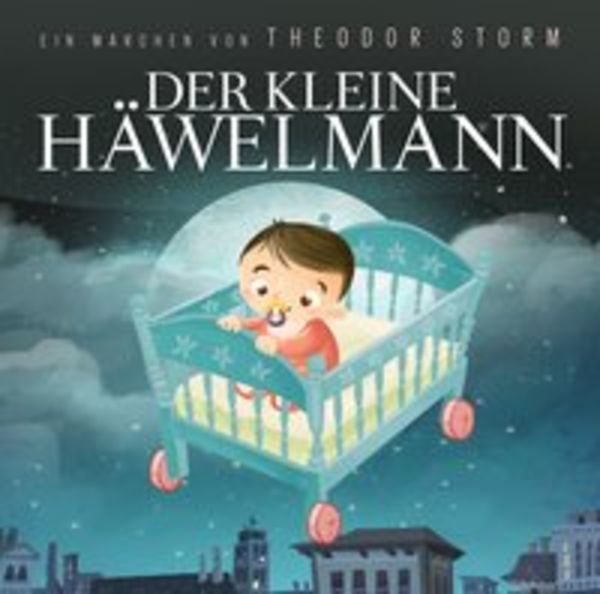 Der kleine Häwelmann - Theodor Storm , Denis Rühle , T.TI, CD, 9783959952507