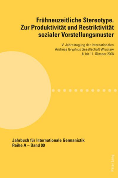 Fruehneuzeitliche Stereotype. Zur Produktivitaet und Restriktivitaet sozialer Vorstellungsmuster, Taschenbuch von , Peter Lang Group AG, International
