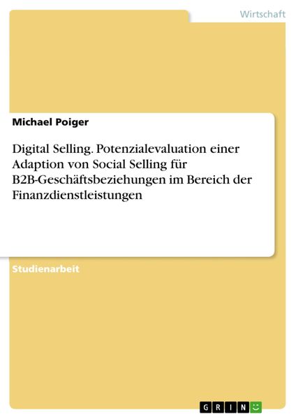Produktbild: Digital Selling. Potenzialevaluation einer Adaption von Social Selling f&uuml;r B2B-Gesch&auml;ftsbeziehungen im Bereich der Finanzdienstleistungen