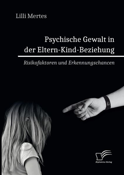 Produktbild: Psychische Gewalt in der Eltern-Kind-Beziehung. Risikofaktoren und Erkennungschancen