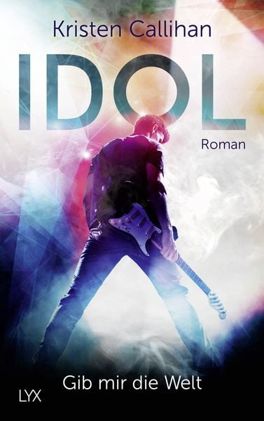 Idol - Gib mir die Welt, Taschenbuch von Kristen Callihan, Lyx