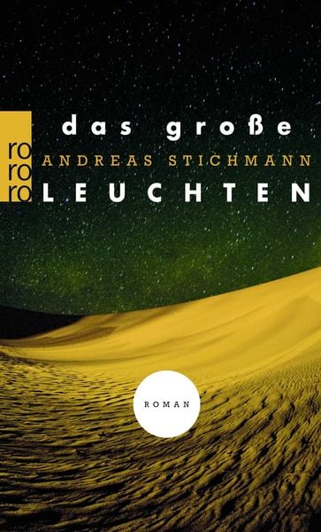 Das große Leuchten, Taschenbuch von Andreas Stichmann, Rowohlt Taschenbuch, 9783499256011