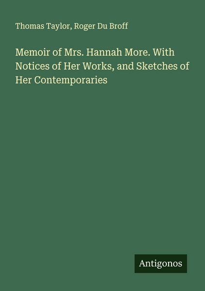 Produktbild: Memoir of Mrs. Hannah More. With Notices of Her Works, and Sketches of Her Contemporaries