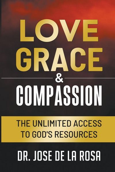 Produktbild: Love Grace & Compassion The Unlimited Access to God's Resources