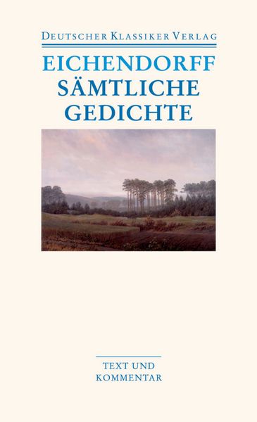 Sämtliche Gedichte, Taschenbuch von Joseph von Eichendorff, Deutscher Klassiker Verlag, 978-3-618-68012-3