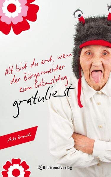 Produktbild: Alt bist du erst, wenn der B&uuml;rgermeister zum Geburtstag gratuliert