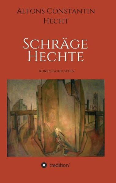 Schräge Hechte, Taschenbuch von Alfons Constantin Hecht, Tredition, 9783732377442