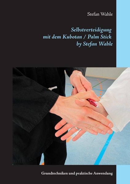 Produktbild: Selbstverteidigung mit dem Kubotan / Palm Stick by Stefan Wahle