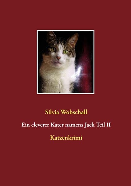 Ein cleverer Kater namens Jack Teil II, Taschenbuch von Silvia Wobschall, BoD – Books on Demand, 9783750499850