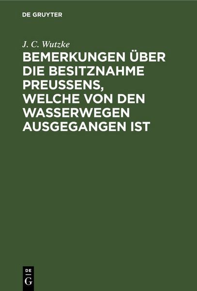 Produktbild: Bemerkungen &uuml;ber die Besitznahme Preu&szlig;ens, welche von den Wasserwegen ausgegangen ist