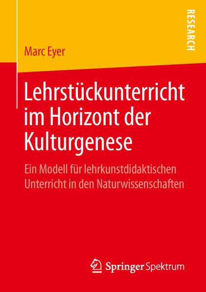Lehrstückunterricht im Horizont der Kulturgenese, Taschenbuch von Marc Eyer, Springer Fachmedien Wiesbaden GmbH, 9783658109974